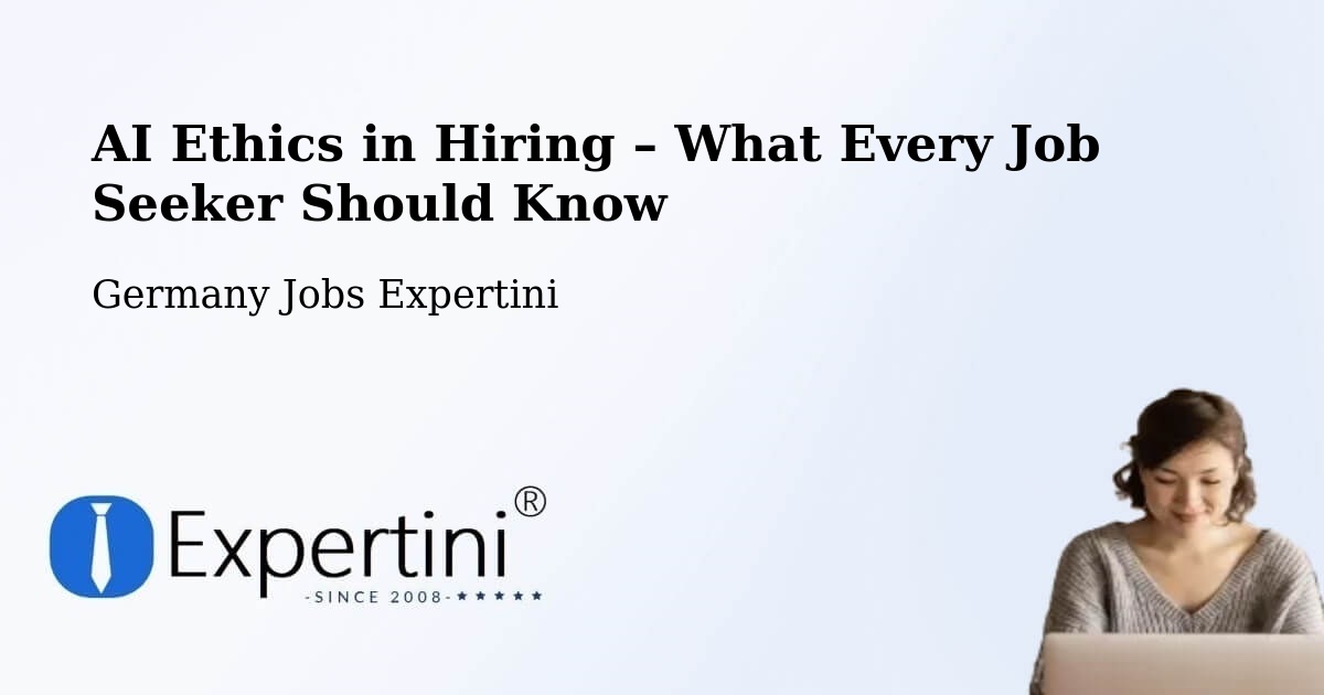 AI Ethics in Recruitment & Hiring – Brunnthal - Brunnthal, Germany Jobs Expertini