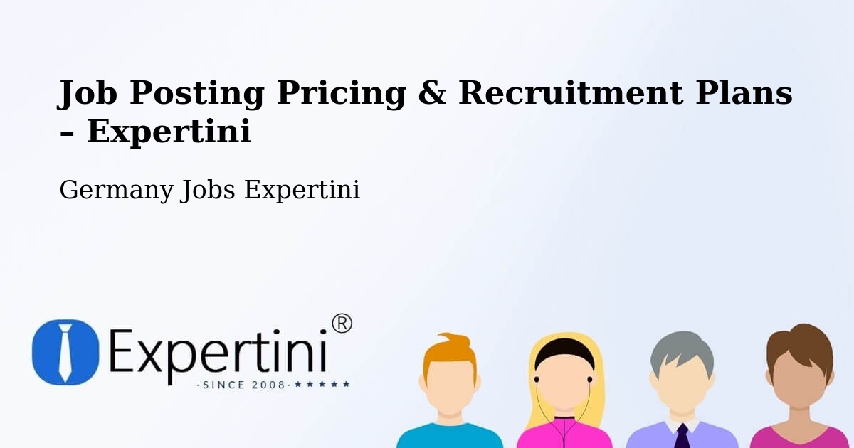 Job Posting Pricing & Recruitment Plans – Brunnthal - Brunnthal, Germany Jobs Expertini